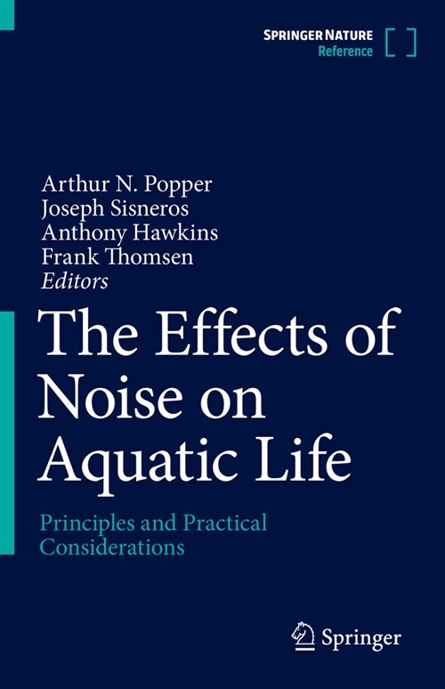 The Effects of Noise on Aquatic Life: Principles and Practical Considerations (Hardcover, 2024)