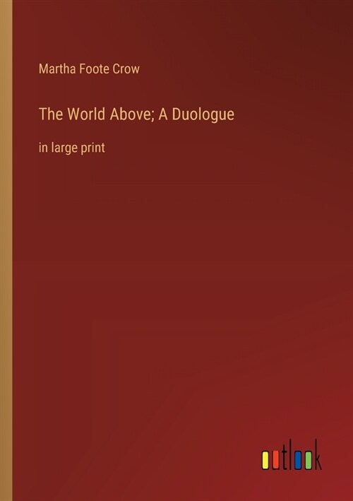 The World Above; A Duologue: in large print (Paperback)