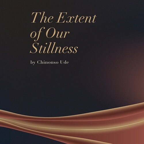 The Extent of Our Stillness (Paperback)
