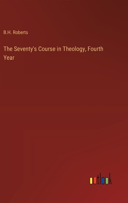 The Seventys Course in Theology, Fourth Year (Hardcover)