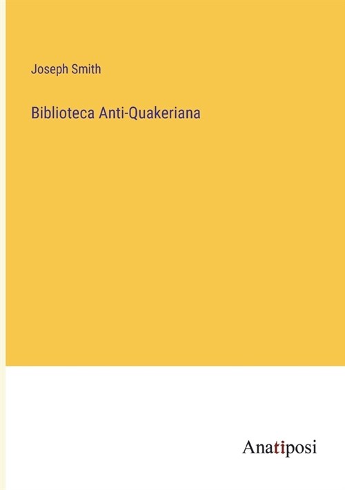 Biblioteca Anti-Quakeriana (Paperback)