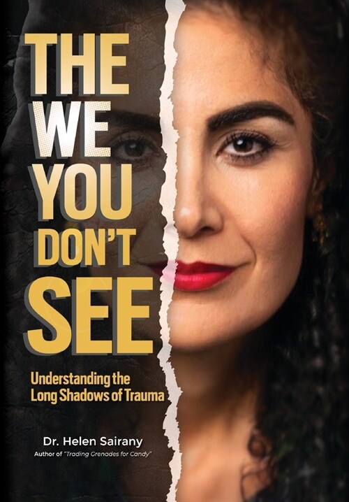 The We you Dont See: Understanding the Long Shadows of Trauma (Hardcover)