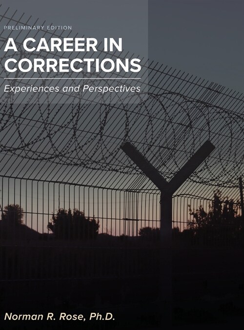 A Career in Corrections: Experiences and Perspectives (Hardcover)