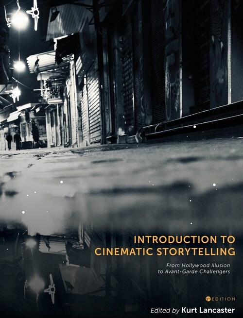 Introduction to Cinematic Storytelling: From Hollywood Illusion to Avant-Garde Challengers (Hardcover)