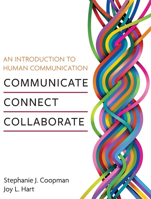 An Introduction to Human Communication: Communicate, Connect, Collaborate (Hardcover)