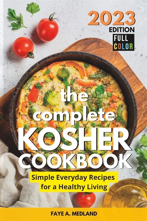 The Complete Kosher Cookbook: Simple Everyday Recipes for a Healthy Living (Paperback)
