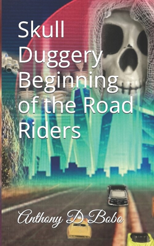 Skull Duggery Beginning of the Road Riders (Paperback)