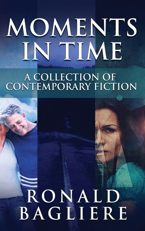 Moments in Time: A Collection Of Contemporary Fiction (Hardcover)