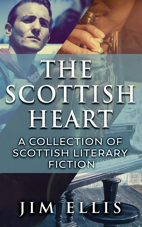 The Scottish Heart: A Collection Of Scottish Literary Fiction (Hardcover)