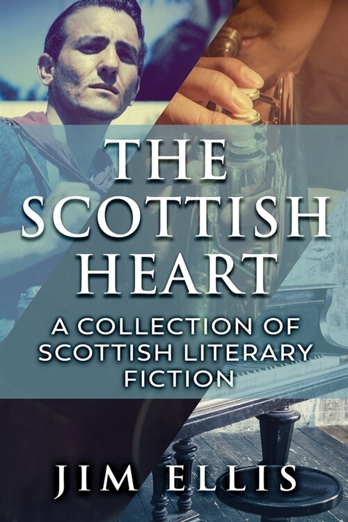 The Scottish Heart: A Collection Of Scottish Literary Fiction (Paperback)