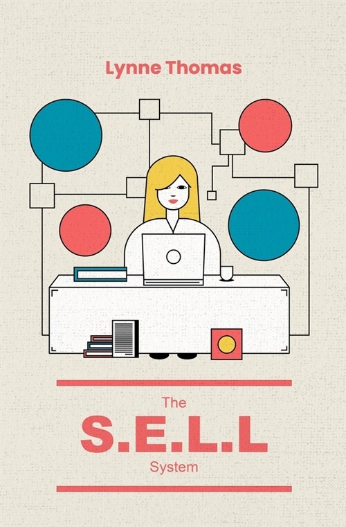The S.E.L.L. System: A Comprehensive Guide to Success in Marketing and Selling for New and Small Businesses (Paperback)