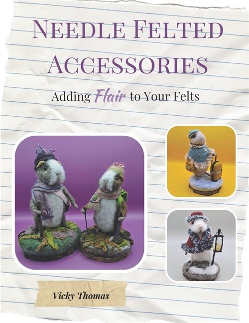 Needle Felted Accessories: Adding Flair to Your Felts (Paperback)
