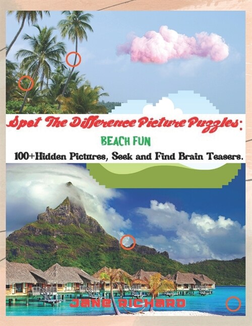 Spot The Difference Picture Puzzles: Beach Fun.: 100+ Hidden Pictures, Seek And Find Brain Teasers. (Paperback)