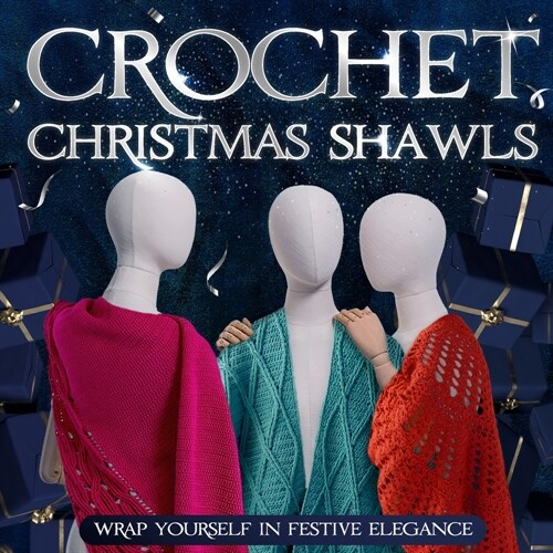 Crochet Christmas Shawls: Wrap Yourself in Festive Elegance: Crochet Shawl Patterns (Paperback)