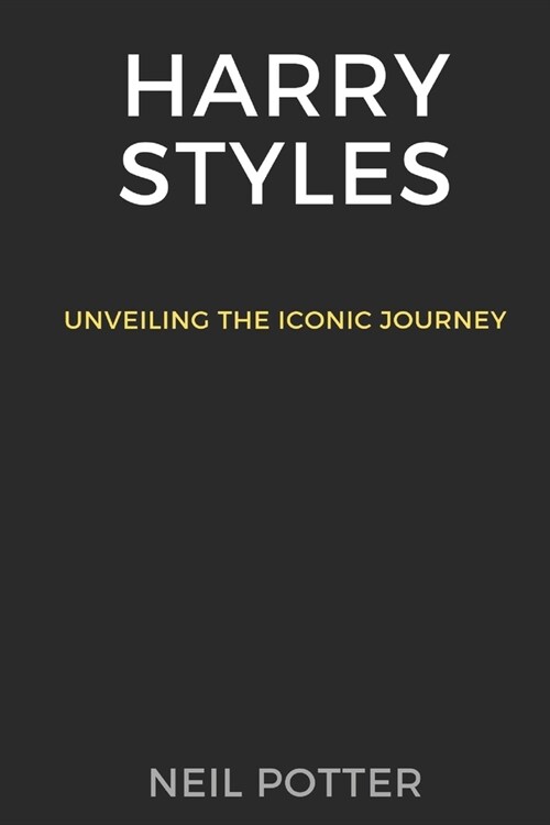 Harry Styles: Unveiling the iconic journey (Paperback)