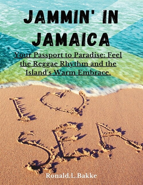 Jammin in Jamaica: Your Passport to Paradise: Feel the Reggae Rhythm and the Islands Warm Embrace. (Paperback)