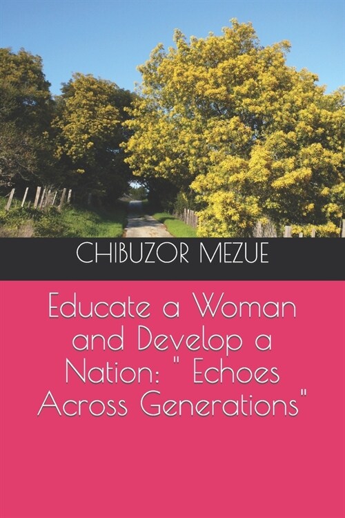 Educate a Woman and Develop a Nation:  Echoes Across Generations (Paperback)