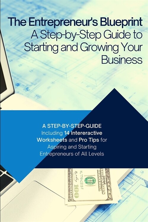 The Entrepreneurs Blueprint: A Step-by-Step Guide to Starting and Growing Your Business (Paperback)