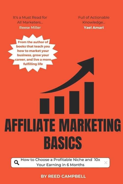 Affiliate Marketing BASICS: How to Choose a Profitable Niche and 10x Your Earning in 6 Months (Paperback)