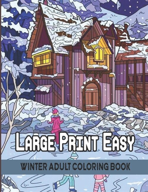 Large Print Easy Winter Adult Coloring Book: Simple and Easy Large Print Winter Holiday Coloring Book for Adult Holiday Designs Perfect for Stress Rel (Paperback)