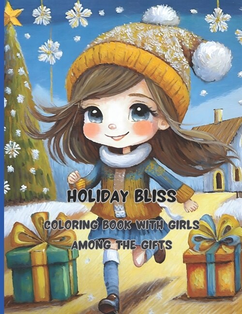 Holiday Bliss 68 big pages 8.5 x11 inch Peace, joy and fun with colors and crayons: Coloring Album with Girls Among the Gifts (Paperback)