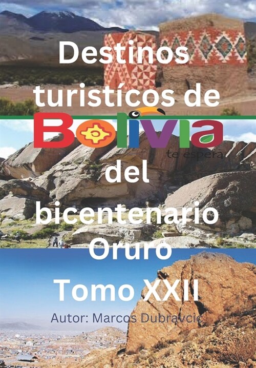 Destinos turisticos de Bolivia del bicentenario Oruro Tomo XXII: Oruro Tomo XXII (Paperback)