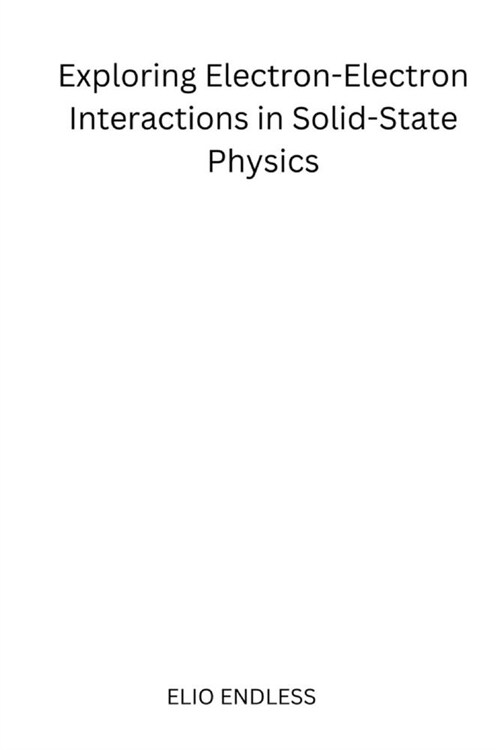 Exploring Electron-Electron Interactions in Solid-State Physics (Paperback)