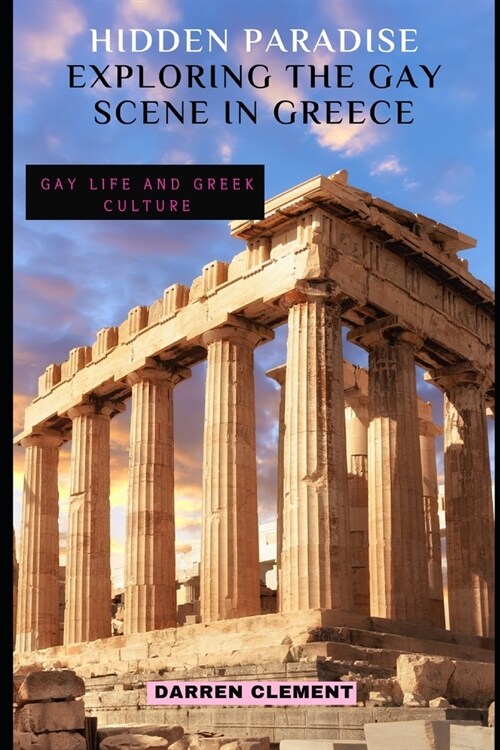 Hidden Paradise: Exploring the Gay Scene in Greece (Paperback)