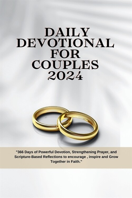 Daily Devotional for Couples 2024: 366 Days of Powerful Devotion, Strengthening Prayer, and Scripture-Based Reflections to encourage, inspire and Gro (Paperback)