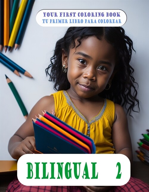 BILINGUAL 2 (English - Spanish): Your child learns while coloring. Tu hijo aprende mientras colorea. (Bilingual 2 (Espa?l - ingles)) (Paperback)