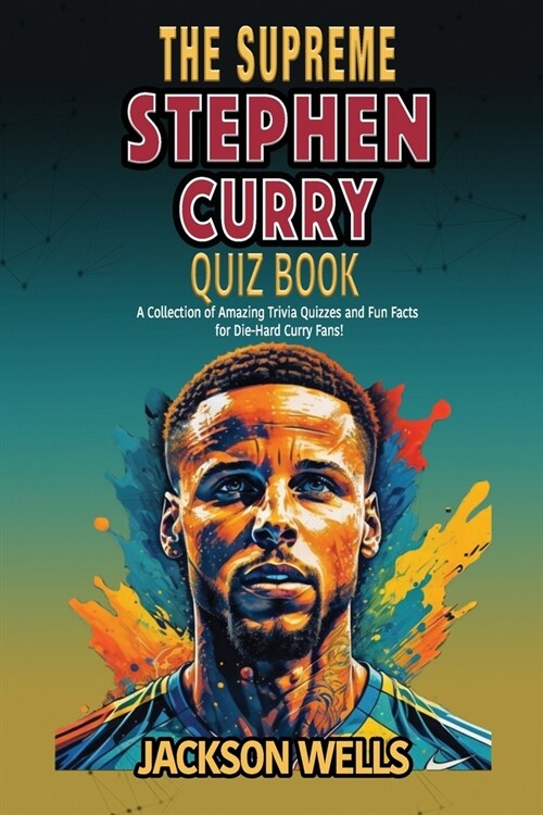 Stephen Curry: The Supreme Quiz And Trivia Book on your favorite NBA star nicknamed (Paperback)
