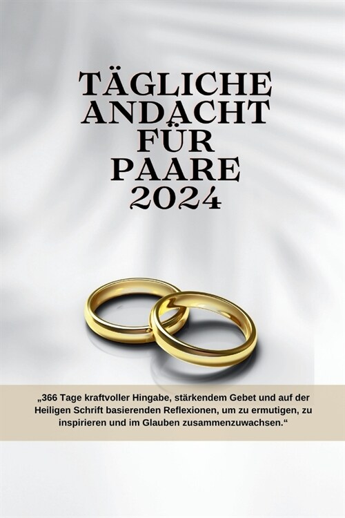 T횳LICHE Andacht F? PAARE 2024: 366 Tage kraftvoller Hingabe, st?kendem Gebet und auf der Heiligen Schrift basierenden Reflexionen, um zu ermutigen (Paperback)