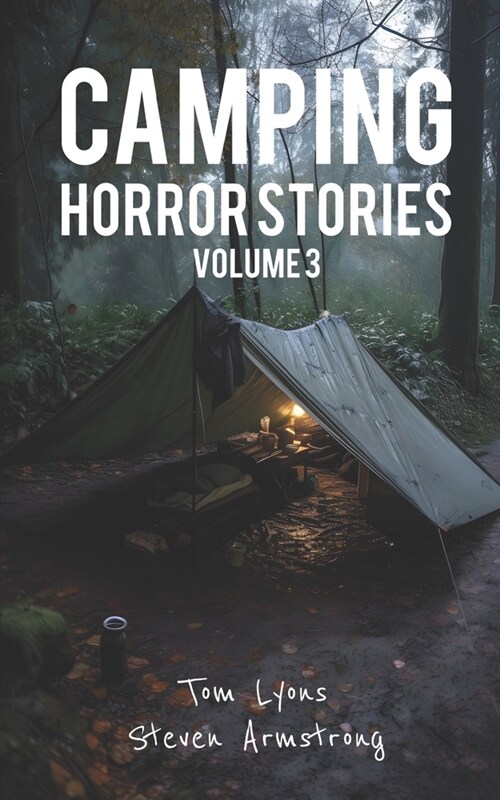 Camping Horror Stories, Volume 3: Strange Encounters with the Unknown (Paperback)