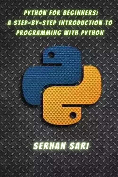 Python for Beginners A Step-by-Step Introduction to Programming with Python: Building a Strong Foundation in Python Programming for Absolute Beginners (Paperback)