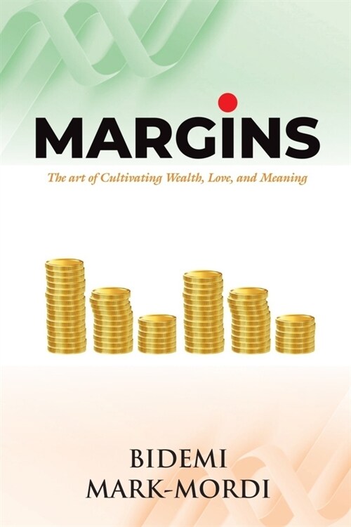 Margins: How to Access Greatness Using Godly Wisdom (Paperback)