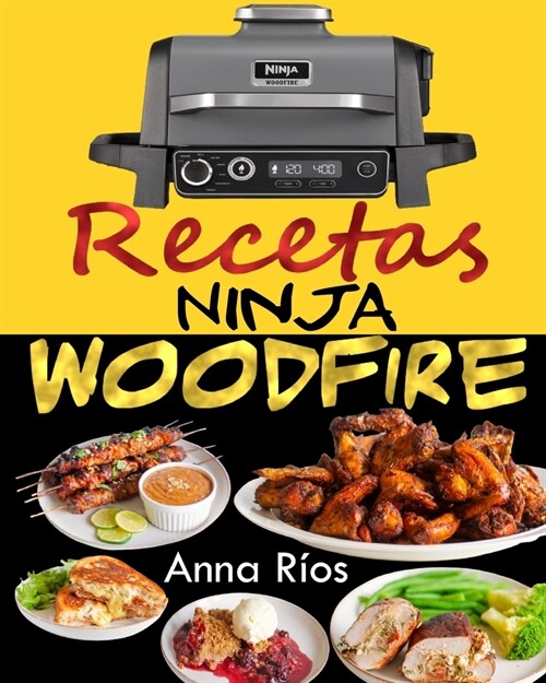 Ninja Woodfire Recetas: Domina el Arte de Cocinar a la Le? con Sabores Inigualables (Libro de Recetas Barbacoa Electrica Ninja Wood Fire) (Paperback)