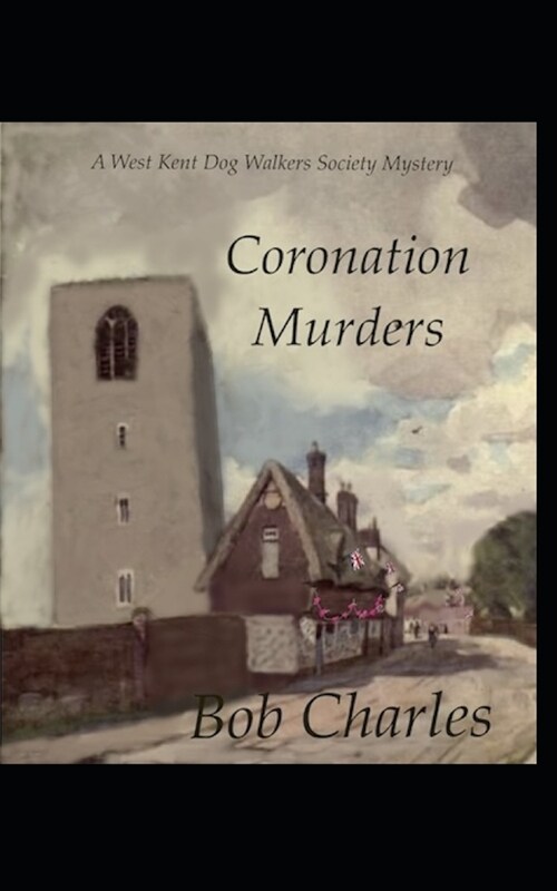 Coronation Murders: A west Kent Dog Walkers Society Mystery (Paperback)