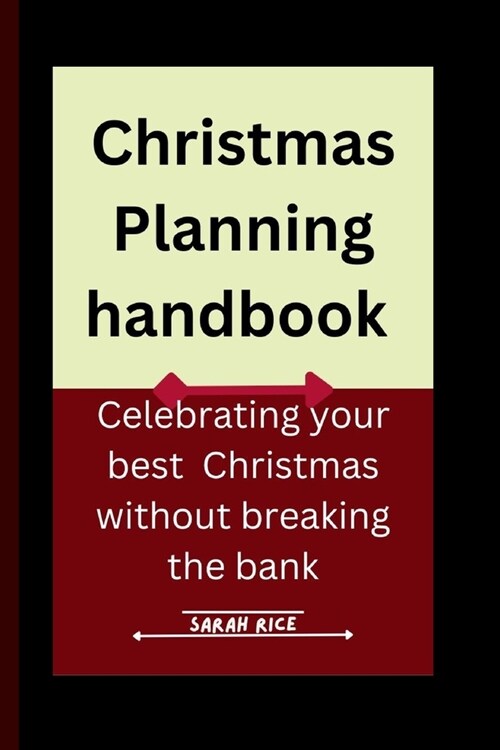 Christmas Planning handbook: Celebrating your best christmas without breaking the bank (Paperback)