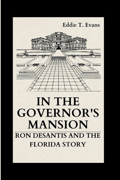 In the Governors Mansion: Ron DeSantis and the Florida Story (Paperback)