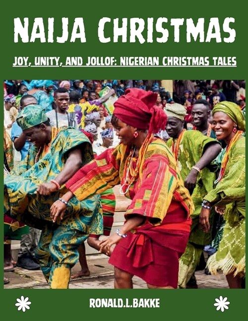 Naija Christmas: Joy, Unity, and Jollof: Nigerian Christmas Tales (Paperback)