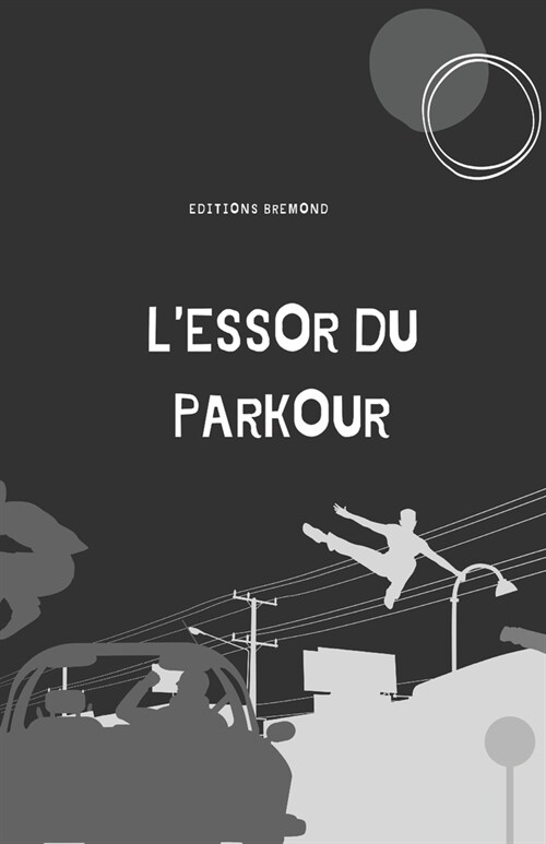 LEssor du Parkour: De lArt de Se Mouvoir ?la R?olution Urbaine (Paperback)