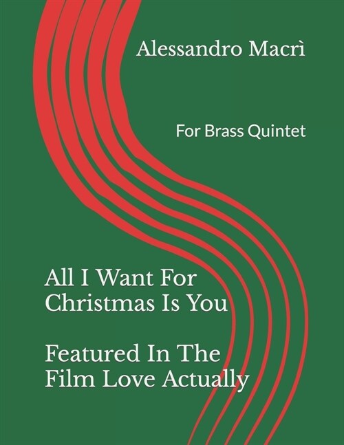 All I Want For Christmas Is You Featured In The Film Love Actually: For Brass Quintet (Paperback)