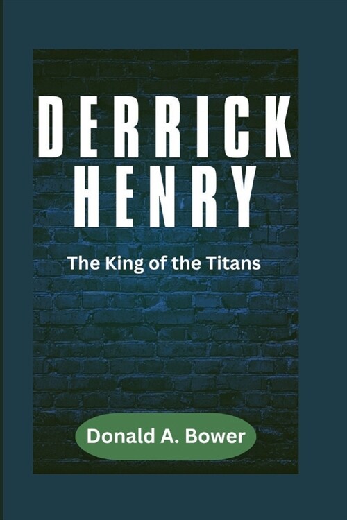 Derrick Henry: The King of the Titans (Paperback)