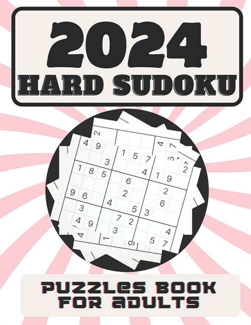 2024 hard Sudoku puzzles book for adults: Large Print Sudoku Books For Adult, Extremely Hard with full solutions, Challenge for your Brain, 400 sudoku (Paperback)