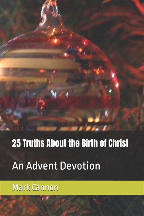 25 Truths About the Birth of Christ: An Advent Devotion (Paperback)