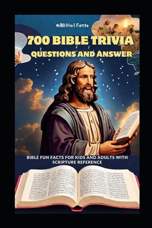700 Bible Trivia Questions and Answers: Bible fun facts for kids and adults with scripture reference: Embark on a Journey of Faith and Fun - Perfect f (Paperback)