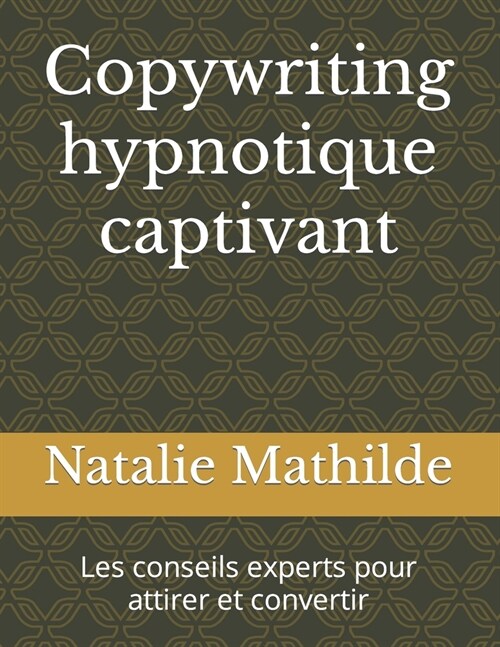 Copywriting hypnotique captivant: Les conseils experts pour attirer et convertir (Paperback)