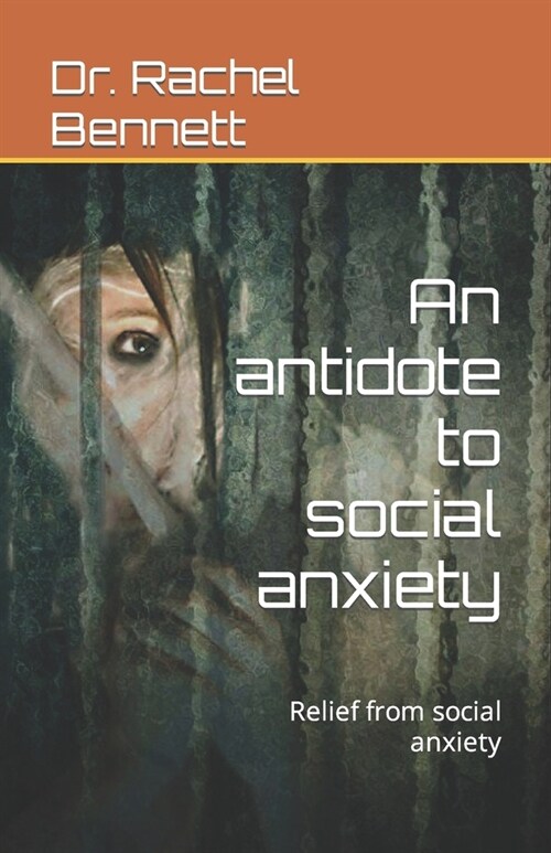 An antidote to social anxiety: Relief from social anxiety (Paperback)