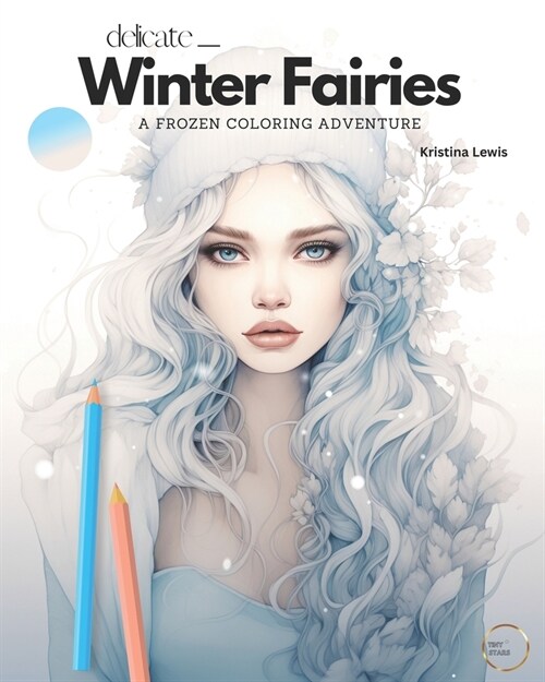 Delicate Winter Fairies: A Frozen Coloring Adventure - Fairy Coloring Book For Adults (Paperback)