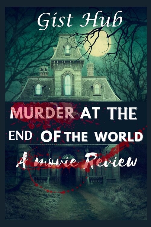 Murder At The End Of The World: A Movie Review (Paperback)